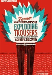 Farmer Buckley's Exploding Trousers & Other Odd Events on the Way to Scientific Discovery (Stephanie Pain)