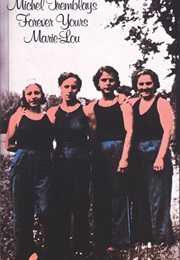 Forever Yours Marie-Lou (Michel Tremblay)