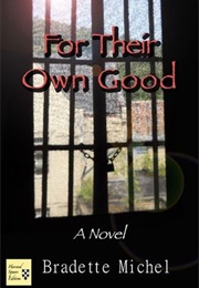 For Their Own Good (Bradette Michel)