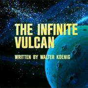 The Infinite Vulcan