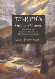 Tolkien's Ordinary Virtues (Smith)