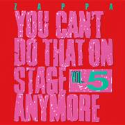You Can&#39;t Do That on Stage Anymore, Vol. 5