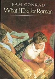 What I Did for Roman (Pam Conrad)