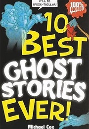 10 Best Ghost Stories Ever! (Michael Cox)