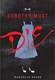 Dorothy Must Die Series (Danielle Paige)