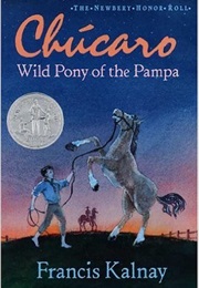 Chucaro: Wild Pony of the Pampas (Francis Kalnay)