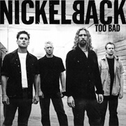 Too Bad - Nickelback