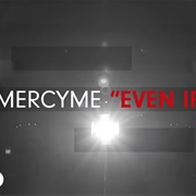 Even If - Mercy Me