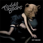 Teddybears- Soft Machine