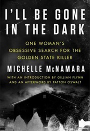 I&#39;ll Be Gone in the Dark (Michelle McNamara)