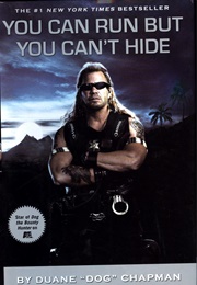You Can Run but You Can't Hide (Duane Chapman With Laura Morton)