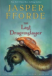 Chronicles of Kazam: The Last Dragonslyer (Jasper Fforde)