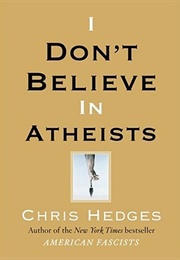 I Don't Believe in Atheists (Chris Hedges)