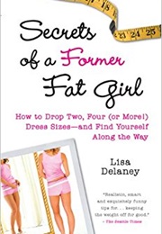 Secrets of a Former Fat Girl (Lisa Delaney)
