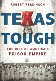Texas Tough: The Rise of America's Prison Empire (Robert Perkinson)