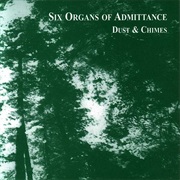 Six Organs of Admittance - Dust & Chimes (2000)