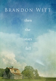 Then the Stars Fall (Brandon Witt)