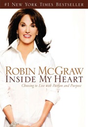Inside My Heart: Choosing to Live With Passion and Purpose (Robin McGraw)