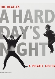 The Beatles a Hard Day's Night: A Private Archive (Mark Lewisohn)