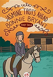 Pony Tails Jasmine Trots Ahead (Bonnie Bryant)