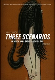 Three Scenarios in Which Hana Sasaki Grows a Tail (Kelly Luce)
