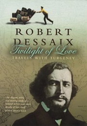 Twilight of Love: Travels With Turgenev (Robert Dessaix)