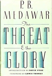 The Threat & the Glory (Peter Medawar)