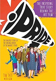 Pride: The Unlikely Story of the True Heroes of the Miners' Strike (Tim Tate)