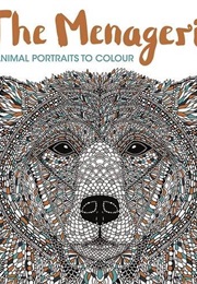 The Menagerie: Animal Portraits to Colour (Richard  Merritt  & Claire Scully)