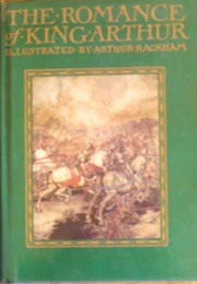 The Romance of King Arthur (Arthur Rackham)