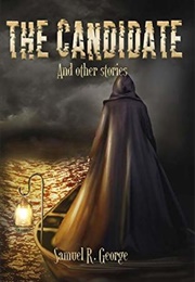 The Candidate and Other Stories (Samuel R. George)
