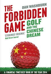 The Forbidden Game: Golf and the Chinese Dream (Dan Washburn)
