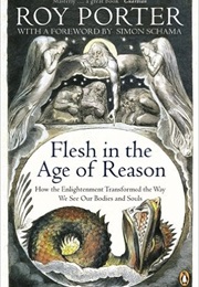 Flesh in the Age of Reason (Roy Porter)
