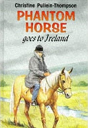 Phantom Horse Goes to Ireland (Christine Pullein Thompson)