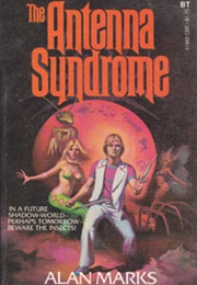 The Antenna Syndrome (Alan Marks)