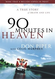 90 Minutes in Heaven: A True Story of Death and Life (Don Piper)