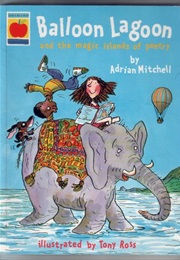 Balloon Lagoon & the Magic Islands of Poetry (Adrian Mitchell)