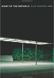 Night of the Republic (Alan Shapiro)