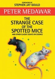 The Strange Case of the Spotted Mice (Peter Medawar)