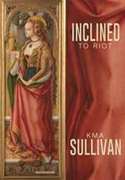 Inclined to Riot (KMA Sullivan)