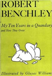 My Ten Years in a Quandary and How They Grew (Robert Benchley)