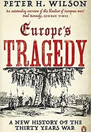 Europe&#39;s Tragedy (Peter H. Wilson)
