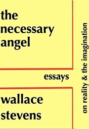 The Necessary Angel: Essays on Reality and the Imagination (Wallace Stevens)