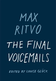 The Final Voicemails (Max Ritvo)