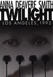 Twilight: Los Angeles, 1992 (Anna Deavere Smith)