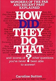 How Did They Do That? (Caroline Sutton)