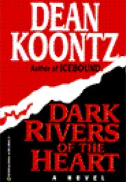 Dark Rivers of the Heart (Dean Koontz)