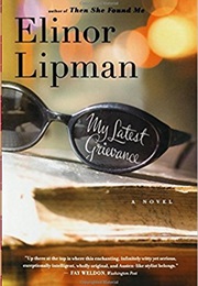 My Latest Grievance (Elinor Lipman)