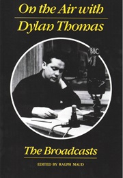 On the Air With Dylan Thomas: The Broadcasts (Dylan Thomas)
