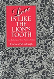 Love Is Like the Lion's Tooth (Fran McCullough)